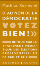 « Au nom de la démocratie, votez bien ! » Retour sur le traitement médiatique des élections présidentielles de 2002 et 2017, par Mathias Reymond