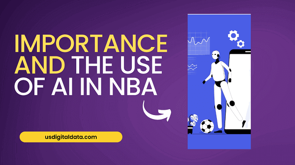 Importance and the Use of AI in NBA