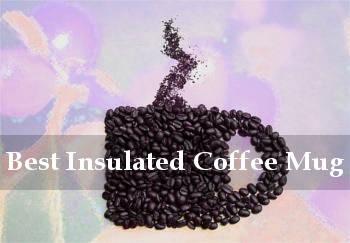 best insulated coffee mug