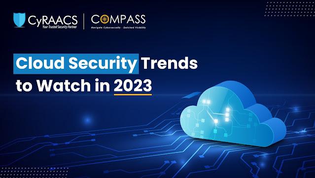 Cloud Security Trends to Watch in 2023