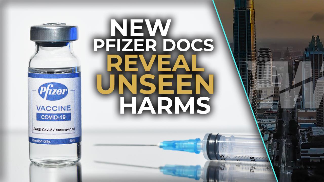 NEW PFIZER DOCS REVEAL UNSEEN HARMS