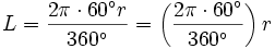 L=\frac{2\pi \cdot 60^\circ r}{360^\circ}=\left(\frac{2\pi \cdot 60^\circ}{360^\circ}\right) r