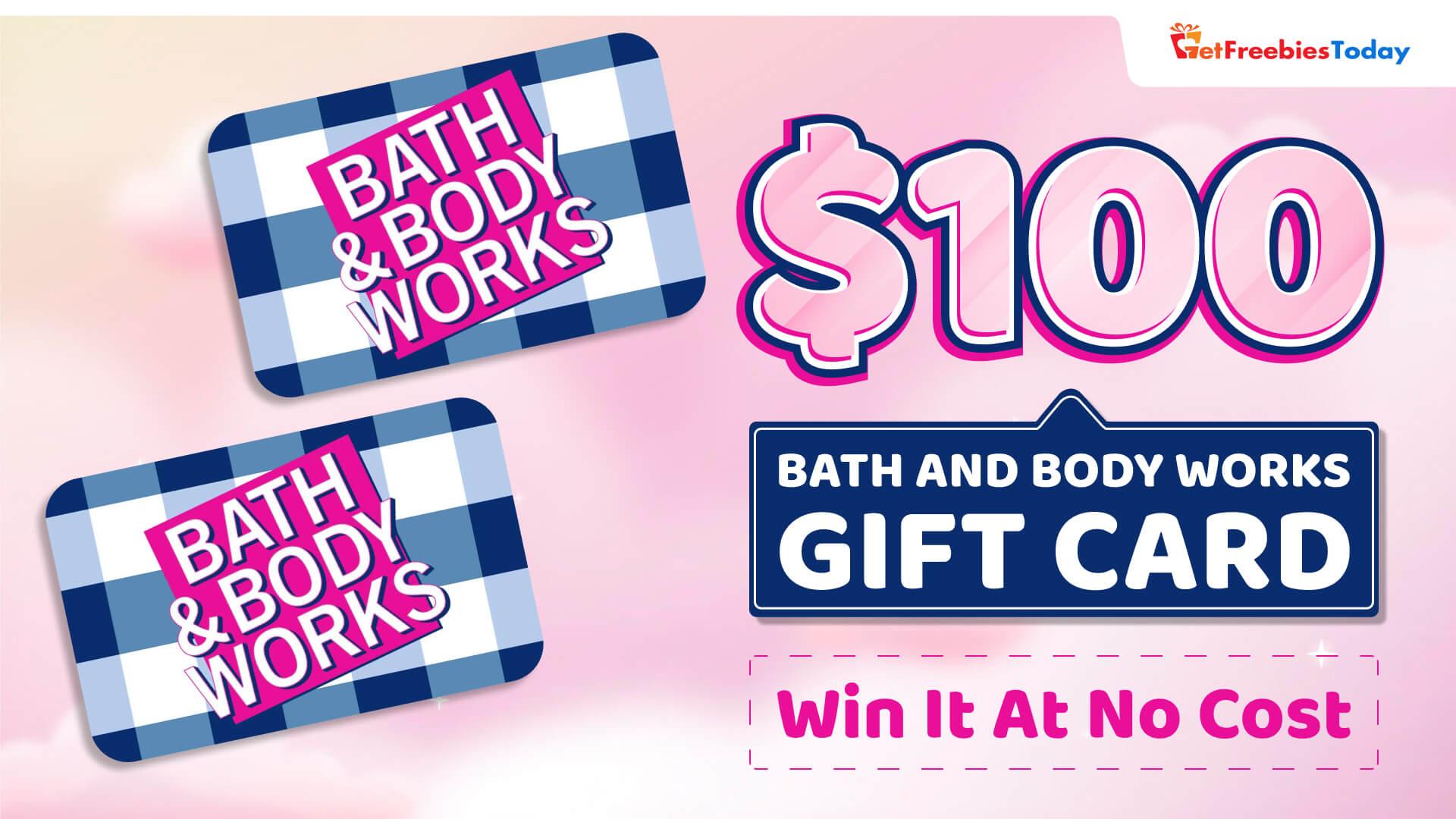 Catch $100 Bath And Body Works Gift Card Right Here