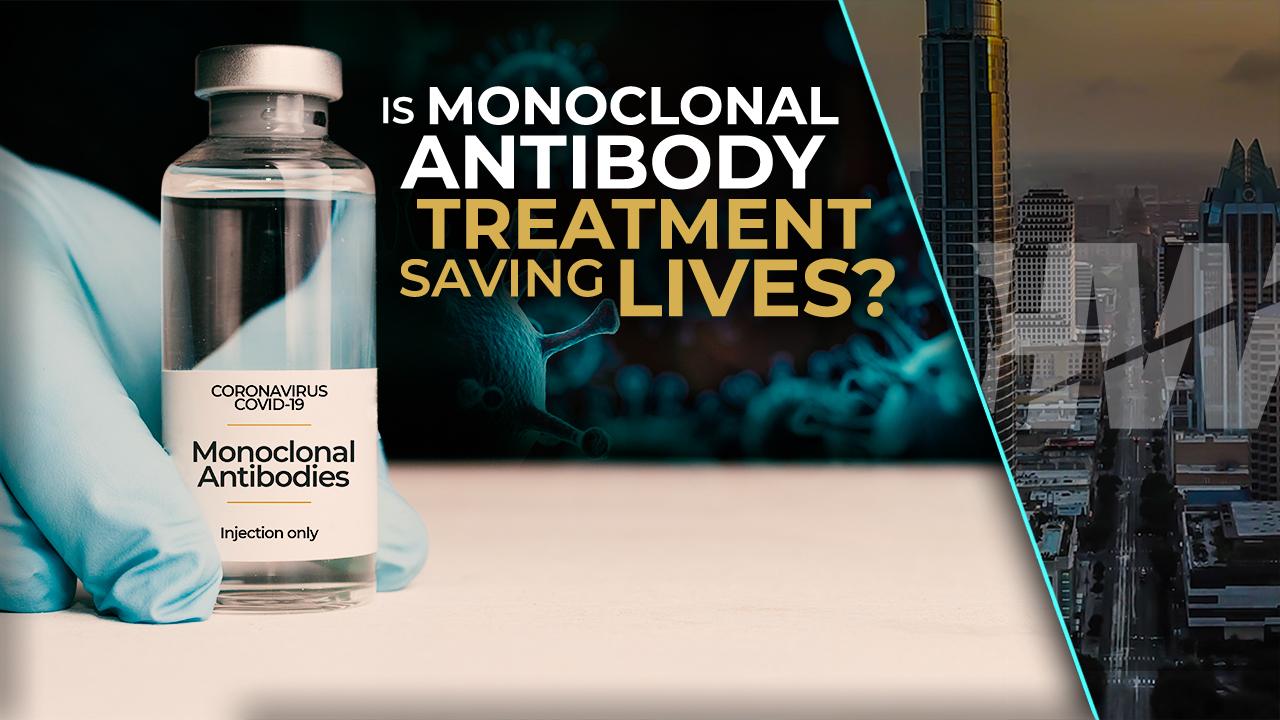IS MONOCLONAL ANTIBODY TREATMENT SAVING LIVES?