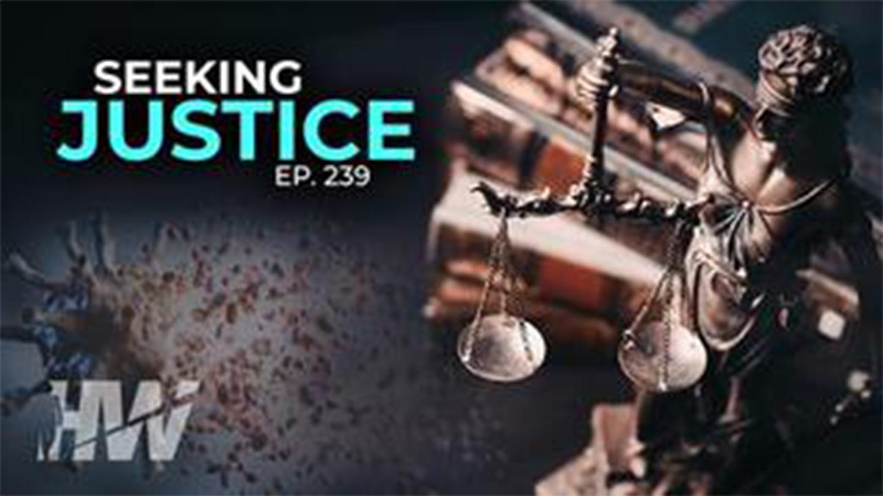 EPISODE 239: SEEKING JUSTICE