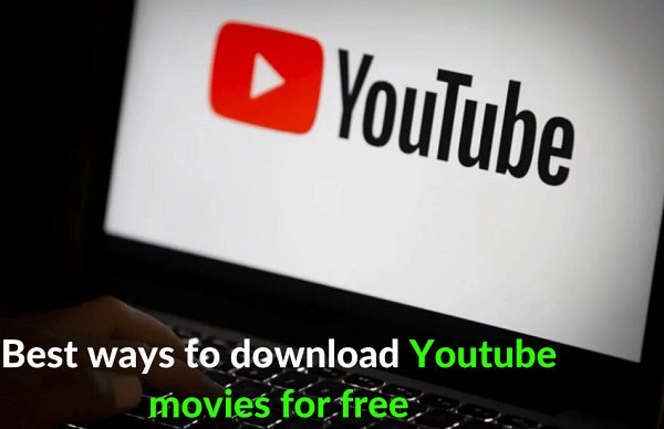 Best ways to download Youtube movies for free