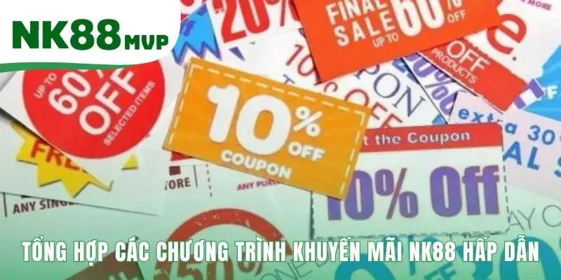 Khuyến m&atilde;i NK88 bao gồm ưu đ&atilde;i t&acirc;n thủ v&agrave; thưởng nạp đầu