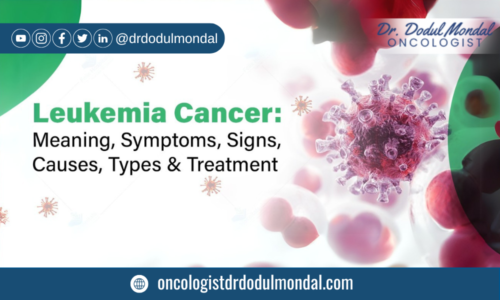 Leukemia Cancer: Meaning, Symptoms, Signs, Causes, Types & Treatment