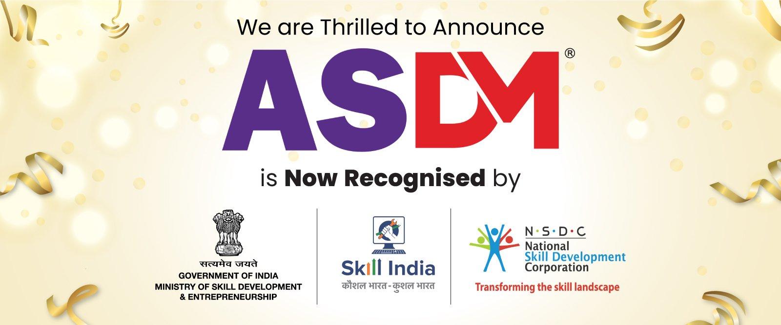 ASDM is also NSDC & Skill India affiliated and the only institute in Gujarat