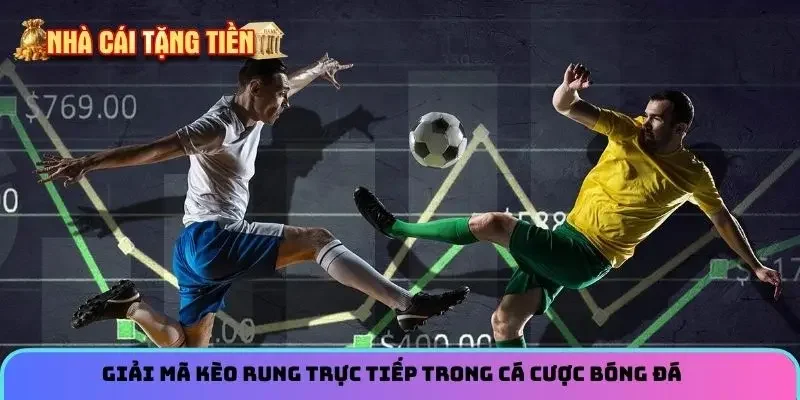 Gi?i m&atilde; k&egrave;o rung tr?c ti?p trong c&aacute; c??c b&oacute;ng ?&aacute;