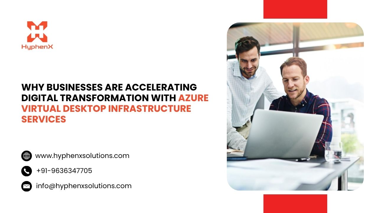 Why Businesses Are Accelerating Digital Transformation with Azure Virtual Desktop Infrastructure Se…
