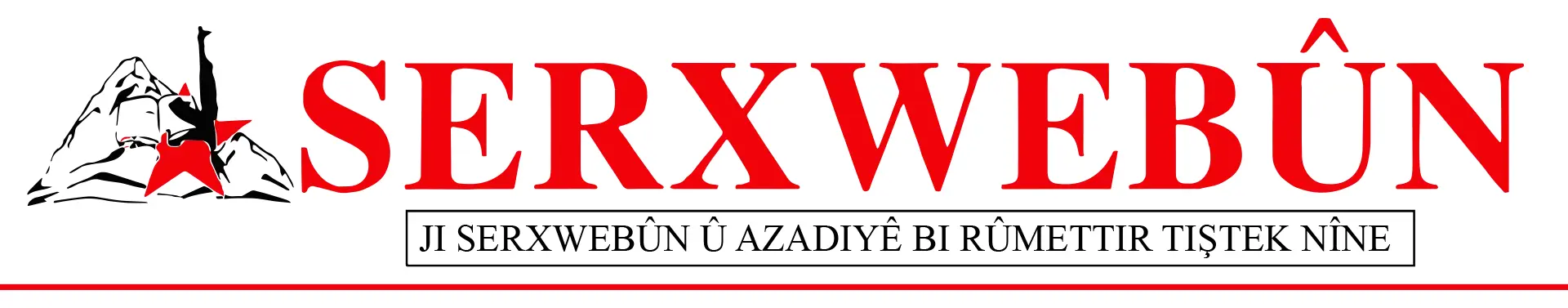 SERXWEBÛN | JI SERXWEBÛN Û AZADIYÊ BI RÛMETTIR TIŞTEK NÎNE