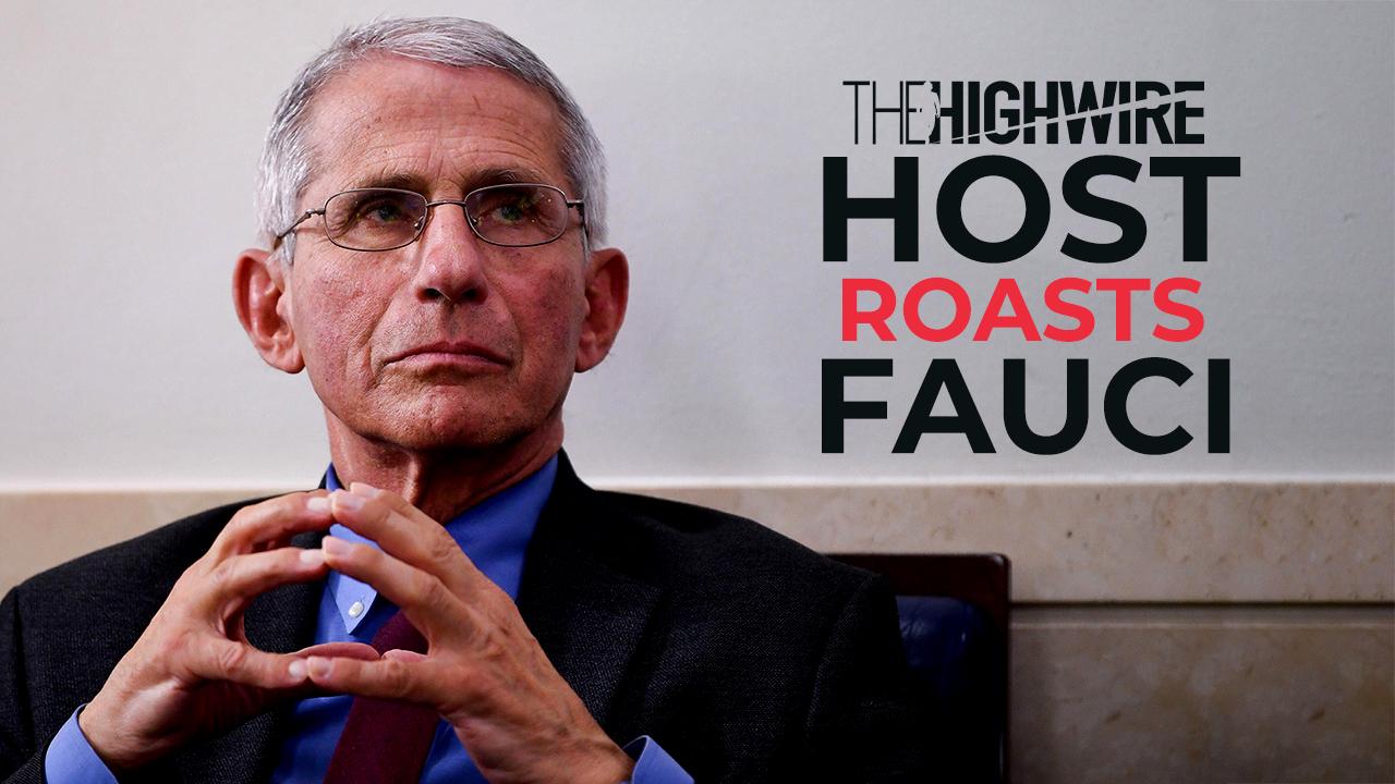 THE HIGHWIRE HOST ROASTS FAUCI