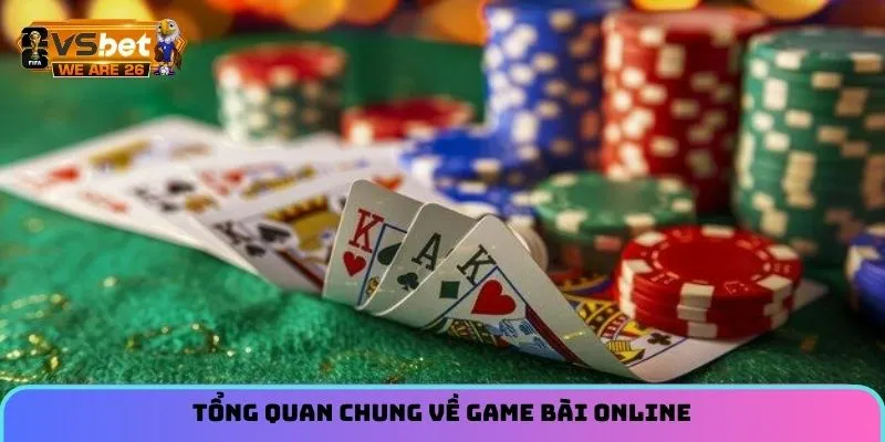 Tổng quan chung về game bài online