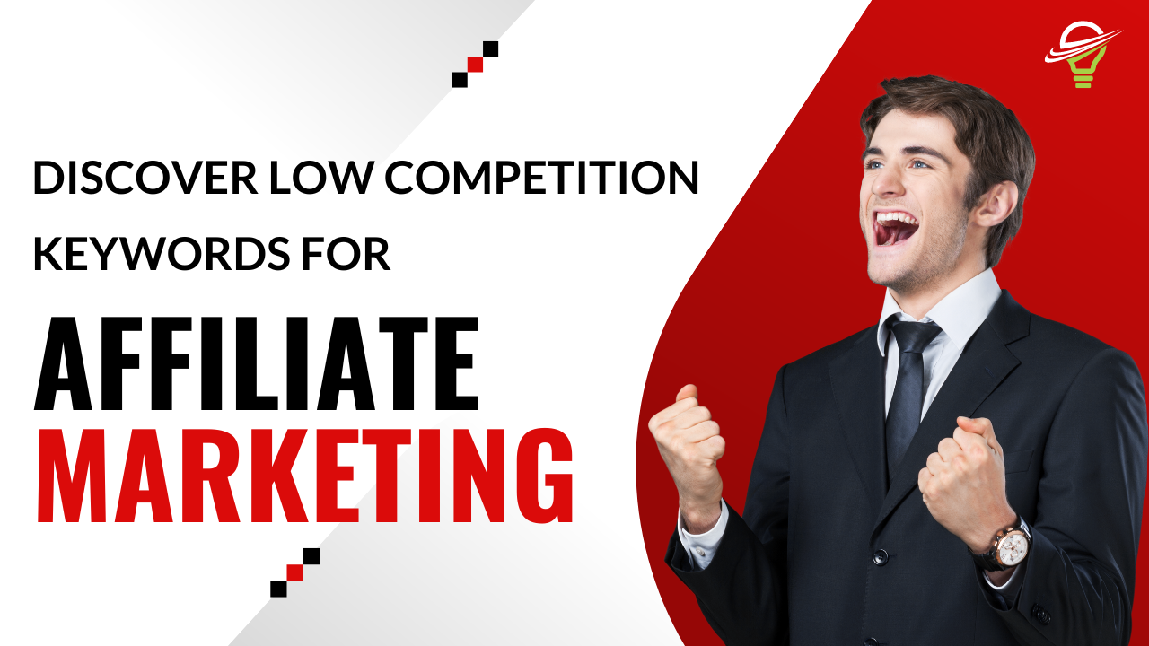 Discover Low Competition Keywords for Affiliate Marketing