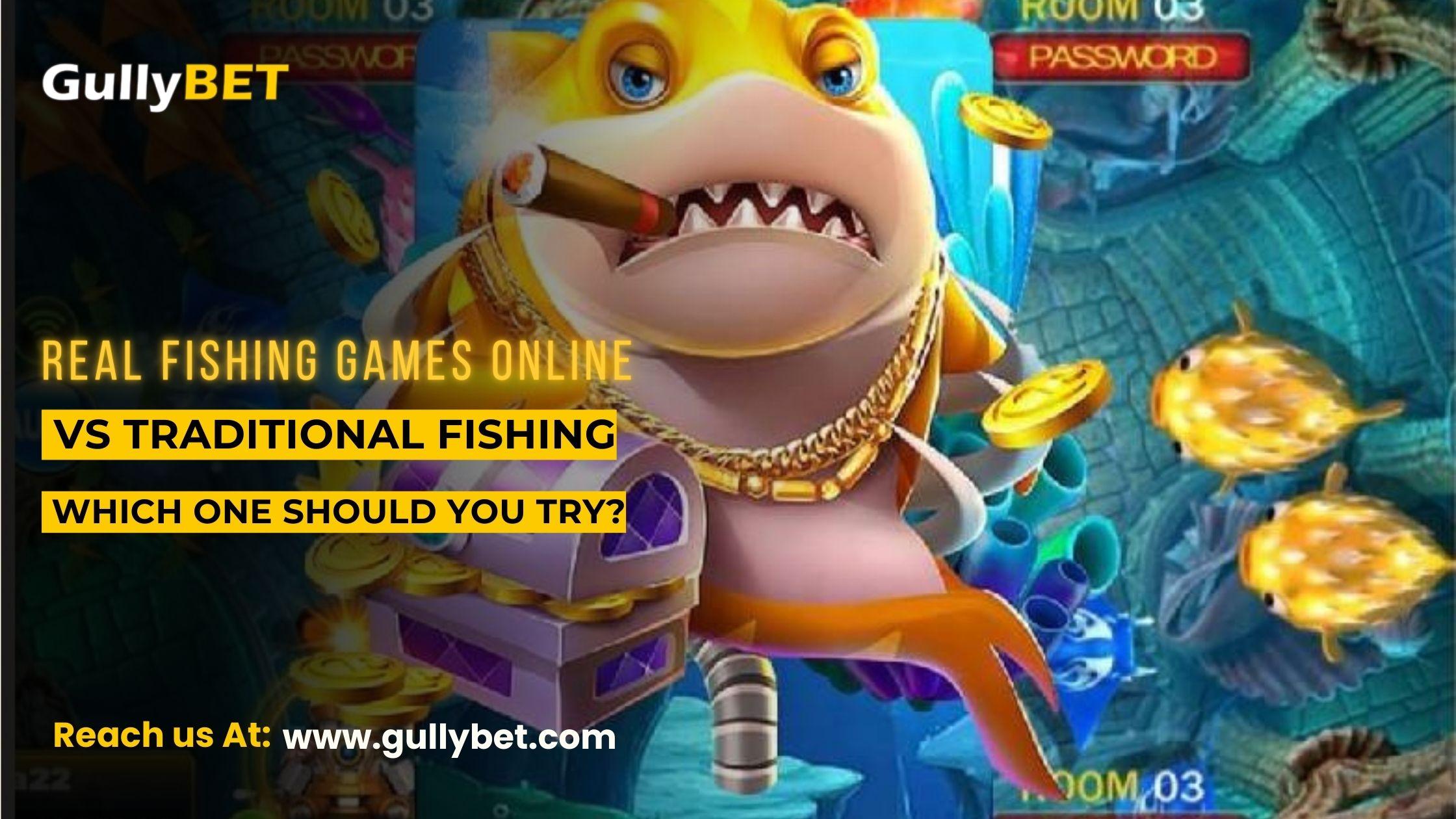 Real Fishing Games Online vs. Traditional Fishing – Which One Should You Try?