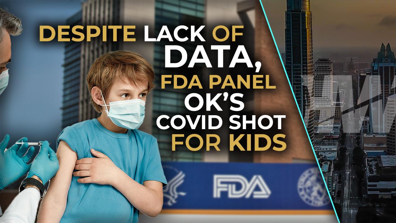 DESPITE LACK OF DATA, FDA PANEL OK'S COVID SHOT FOR KIDS