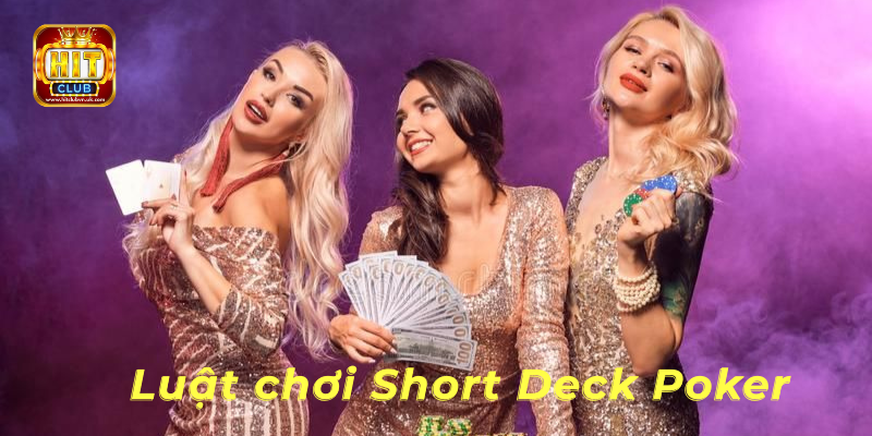 Luật chơi Short Deck Poker