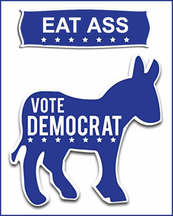 Eat Ass Vote Democrat.jpg