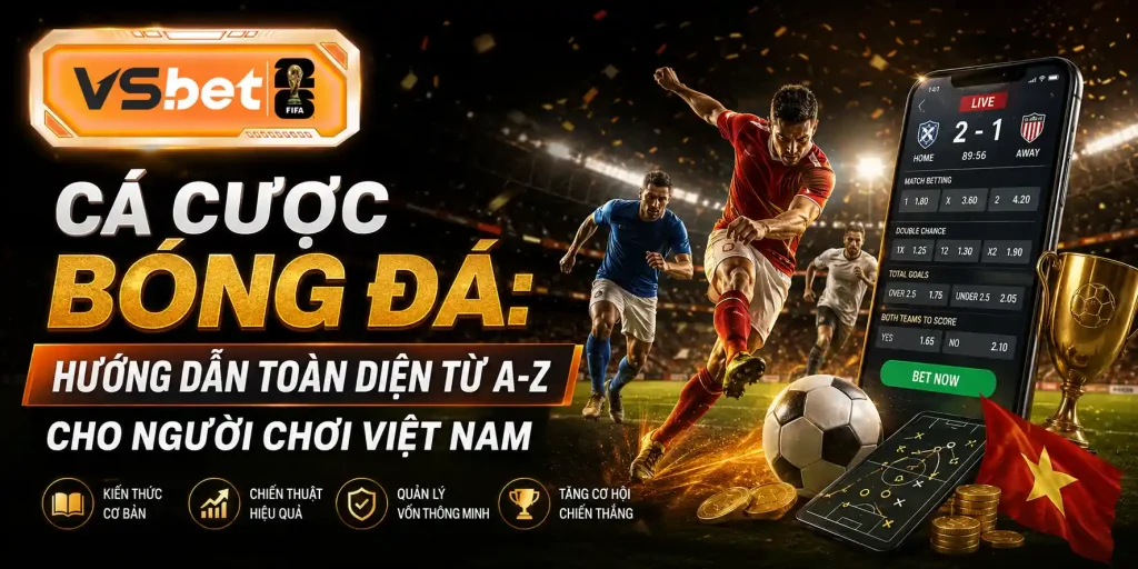 Vsbet C&aacute; C??c B&oacute;ng ?&aacute; H??ng D?n To&agrave;n Di?n T? A-Z Cho Ng??i Ch?i Vi?t Nam