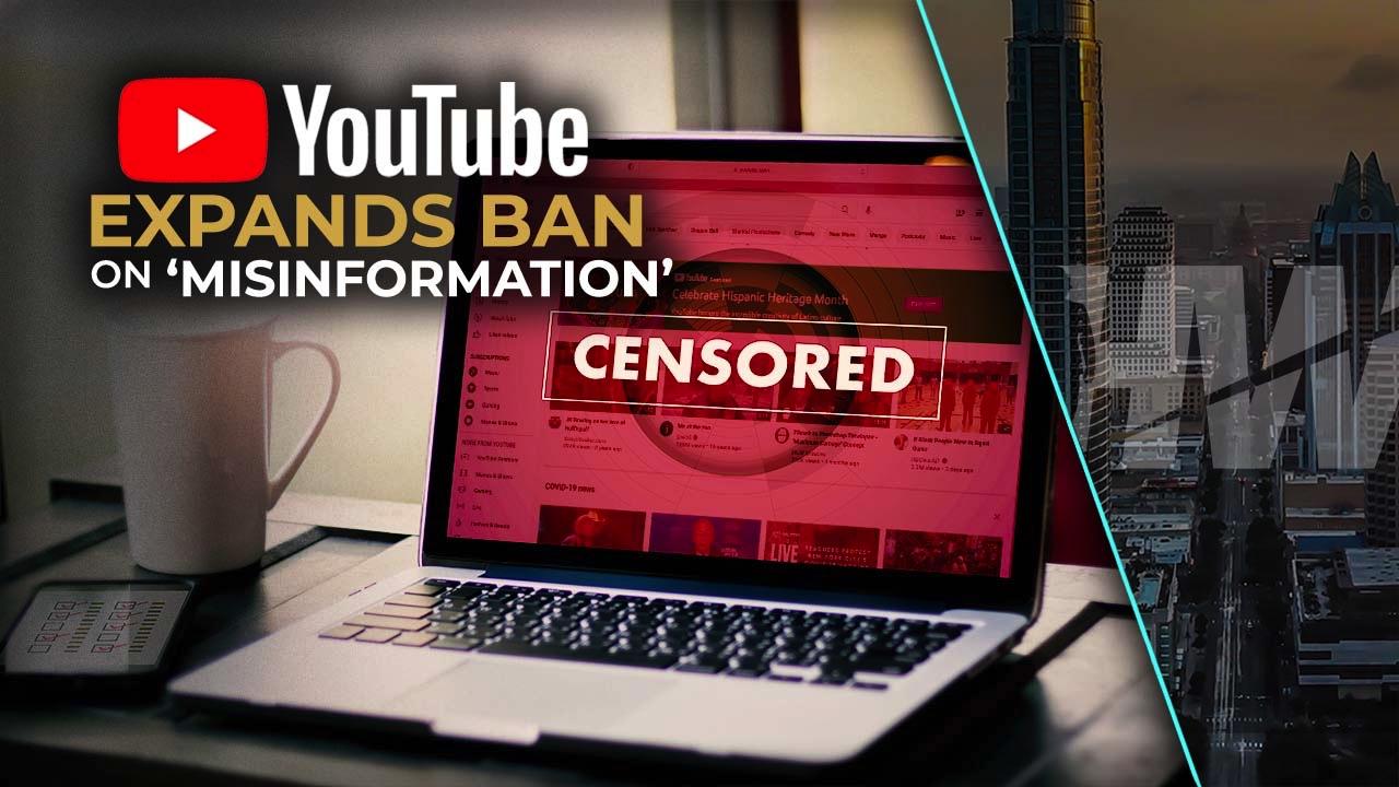 YOUTUBE EXPANDS BAN ON 'MISINFORMATION'