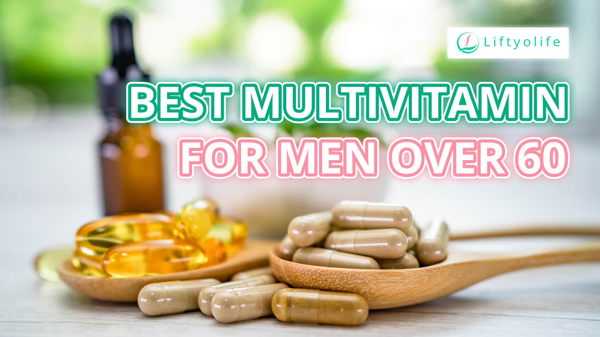 The best multivitamin for men over 60