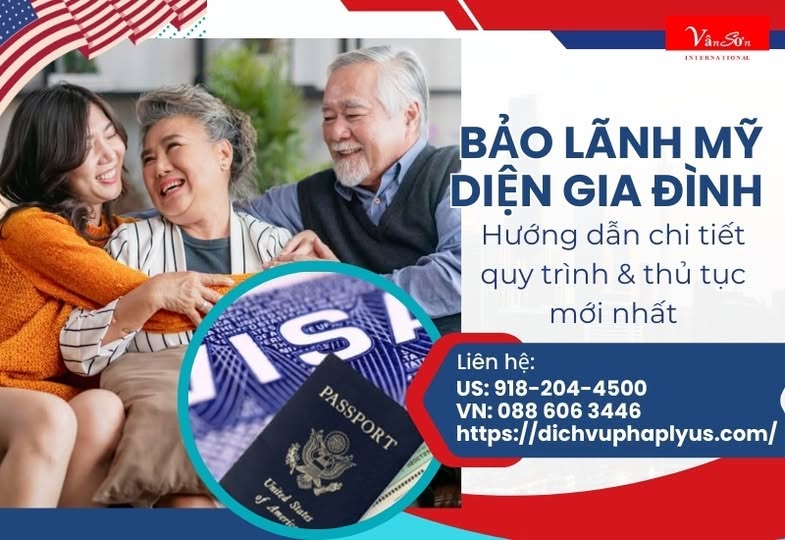 Có thể là hình ảnh về văn bản cho biết 'VanSo INTERMATIONAL BẢO LÃNH MỸ DIỆN GIA ĐÌNH Hướng dẫn chi tiết quy trình & thủ tục mới nhất Liên hệ: US:918-204-4500 US: VN:0886063446 VN: VN:088 606 3446 https: https://dichvuphaplyus.com/ PASSPORT BANSPONT ...........*** Tieie ί mert State'