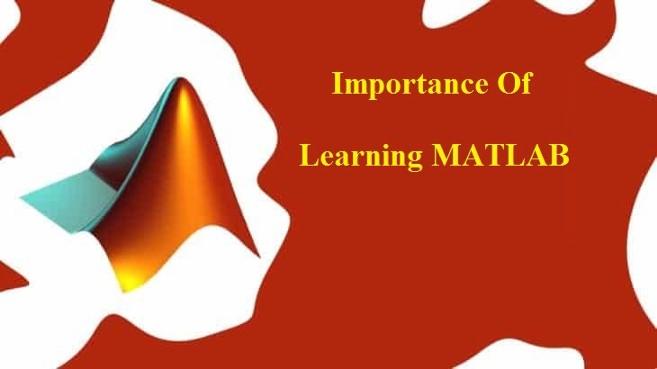 Some Riveting Insights On The Importance Of Learning MATLAB