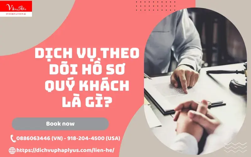 Dịch vụ Theo dõi hồ sơ quý khách là gì? Dịch vụ Theo dõi hồ sơ quý khách là gì?