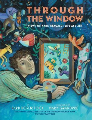 Through the Window Views of Marc Chagall's Life and Art by Barb Rosenstock