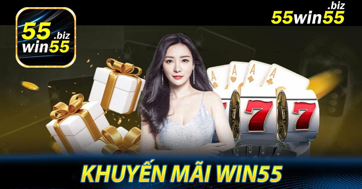 Khuyến mãi Win55 - Cập Nhập Những Chương trình khuyến mãi Win55 55k