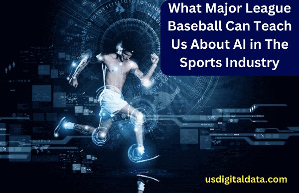 What Major League Baseball Can Teach Us About AI in The Sports Industry