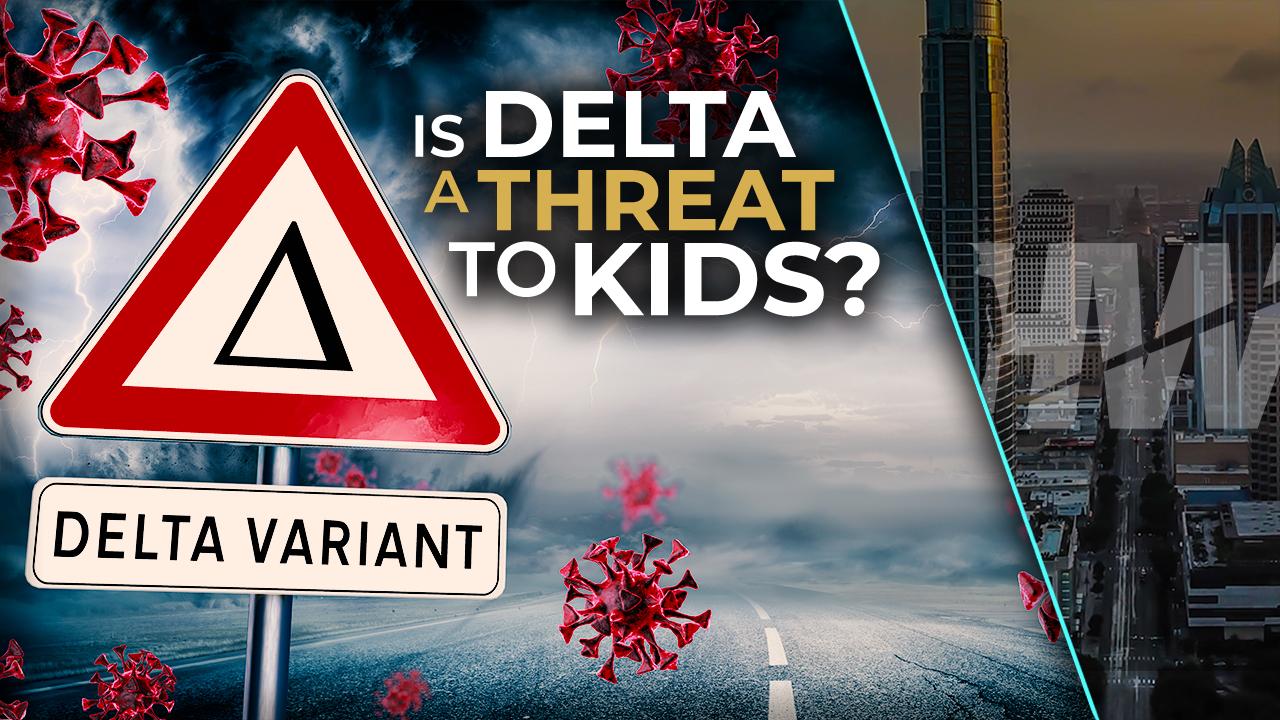 IS DELTA A THREAT TO KIDS?