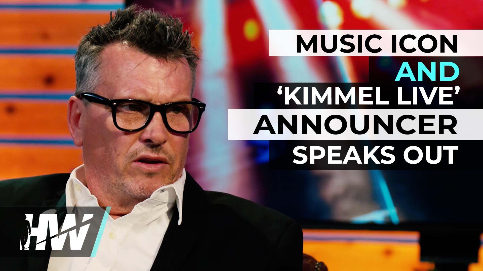 MUSIC ICON AND 'KIMMEL LIVE' ANNOUNCER SPEAKS OUT