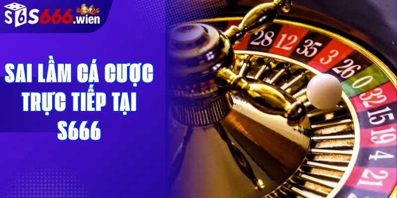Sai l?m c&aacute; c??c tr?c ti?p t?i S666