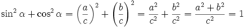 \sin^2\alpha + \cos^2\alpha = \left ( \frac{a}{c} \right )^2 + \left ( \frac{b}{c}\right )^2 = \frac{a^2}{c^2} + \frac{b^2}{c^2} = \frac{a^2 + b^2}{c^2} = 1