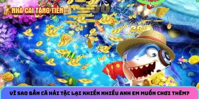 Vì sao bắn cá hải tặc lại khiến nhiều anh em muốn chơi thêm?