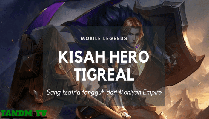 Sejarah Hero Tigreal Di Mobile Legends Bang Bang Indonsia