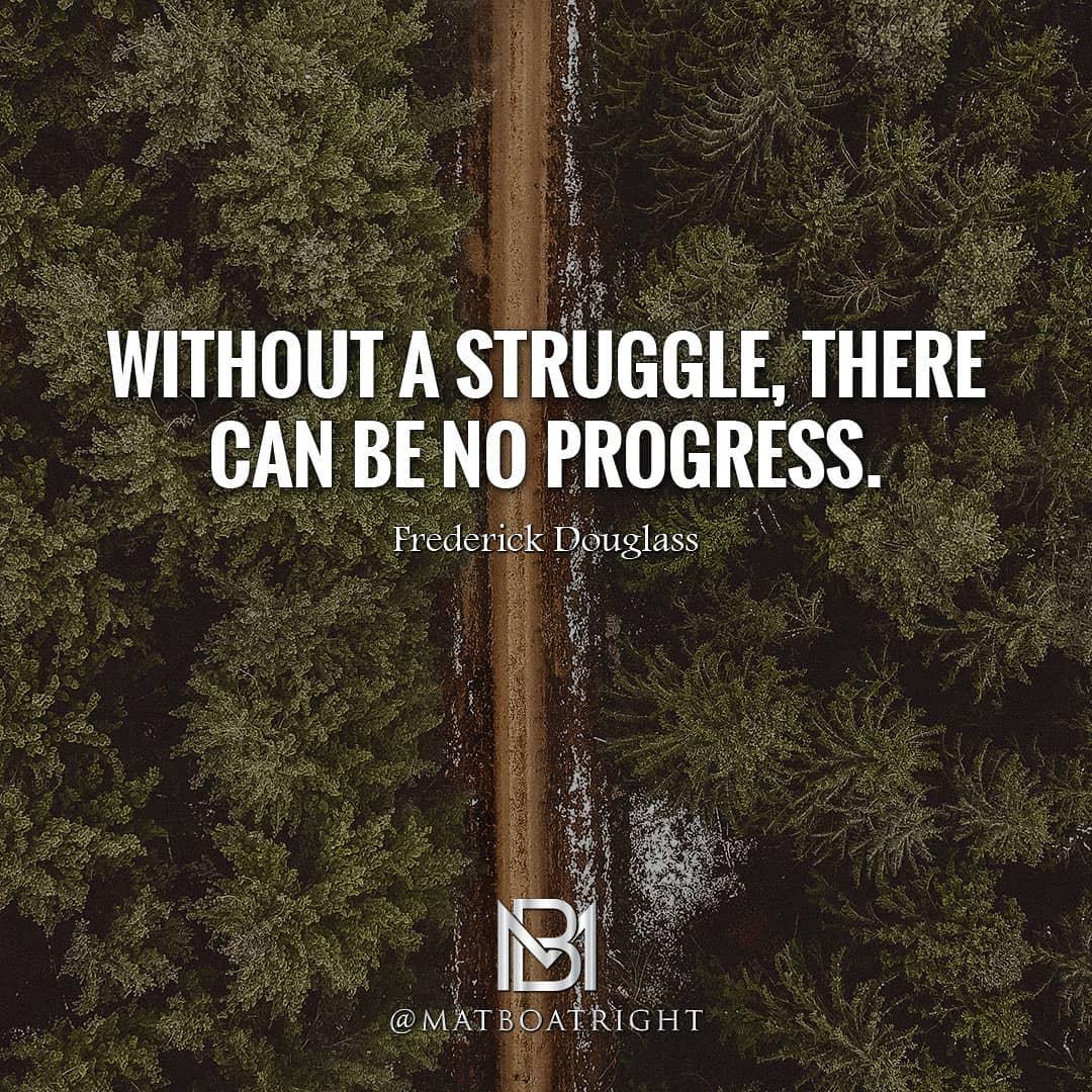Without struggle, there can be no progress   How much of that philosophy is…