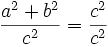 \frac{a^2 + b^2}{c^2} = \frac{c^2}{c^2}