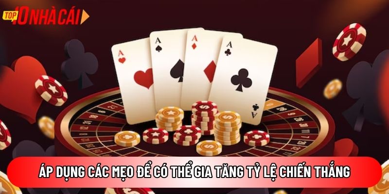 &Aacute;p d?ng c&aacute;c m?o ?? c&oacute; th? gia t?ng t? l? chi?n th?ng