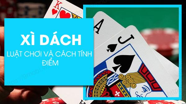 Hướng dẫn cơ bản về cách chơi Xì Dzách cho người mới