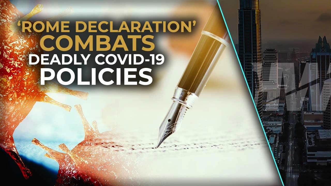 'ROME DECLARATION' COMBATS DEADLY COVID-19 POLICIES
