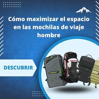 Cómo maximizar el espacio en las mochilas de viaje hombre