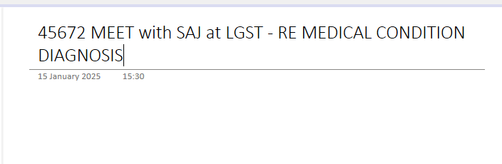 45672 15-01-25 MEET with SAJ at LGST - RE MEDICAL CONDITION DIAGNOSIS