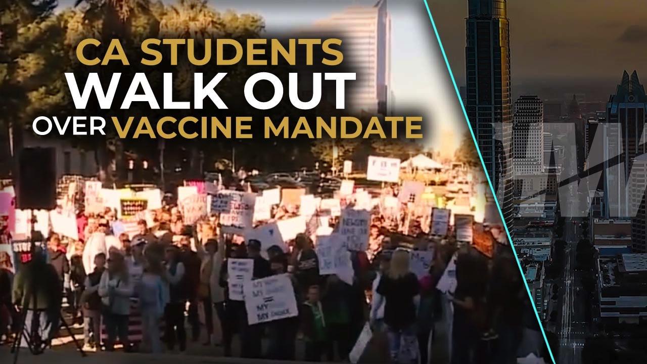CA STUDENTS WALK OUT OVER VACCINE MANDATE