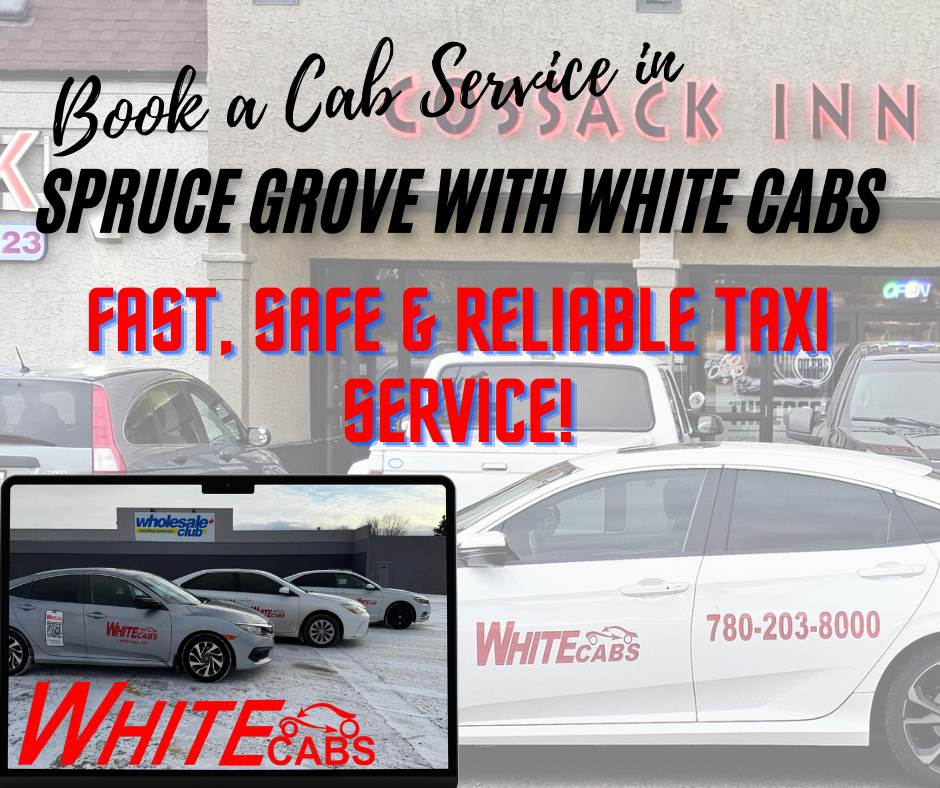 Book a Cab Service in Spruce Grove with White Cabs – Fast, Safe & Reliable Taxi Service!