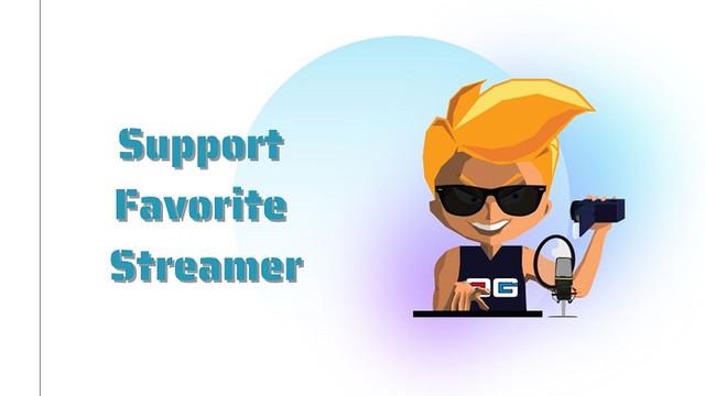 support favorite streamer