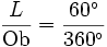 \frac{L}{\mbox{Ob}}=\frac{60^\circ}{360^\circ}