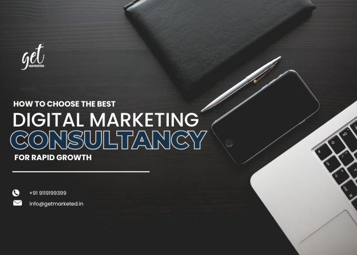 How to Choose the Best Digital Marketing Consultancy for Rapid Growth
